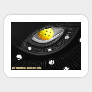 Eye pickleball therefore I am Sticker